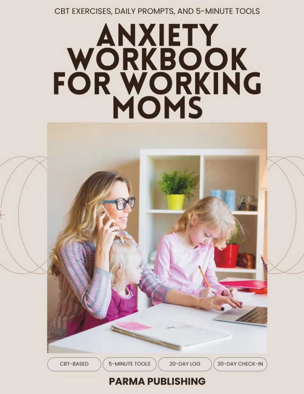 Cover of The Anxiety Workbook for Working Moms